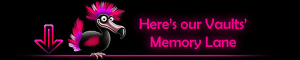 Our Vaults' memory lane below